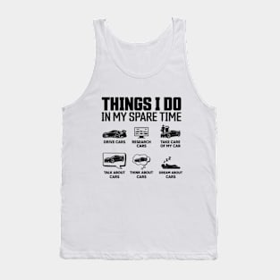 Things I Do In My Spare Time Funny Car Enthusiast Car Lover Tank Top